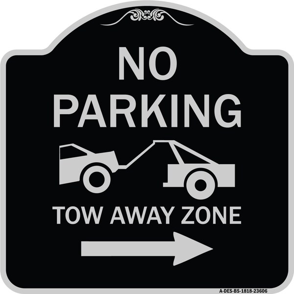 No Parking Tow-Away Zone W/ Right Arrow Heavy-Gauge Aluminum Sign, 18" x 18", BS-1818-23606